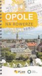 okładka książki - Opole i okolice na rowerze, atlas