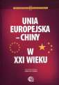 okładka książki - Unia Europejska - Chiny w XXI wieku.