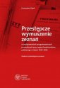 okładka książki - Przestępcze wymuszenie zeznań w