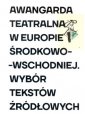 okładka książki - Awangarda teatralna w Europie Środkowo-Wschodniej