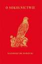 okładka książki - O Sokolnictwie i ptakach myśliwskich