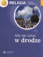 okładka podręcznika - Religia Aby nie ustać w drodze