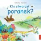 okładka książki - Kto stworzył poranek?