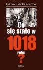 okładka książki - Co się stało w 1018 roku?