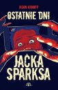 okładka książki - Ostatnie dni Jacka Sparksa