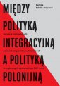 okładka książki - Między polityką integracyjną a