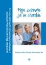 okładka książki - Moje zdrowie. Ja w chorobie. Materiały