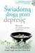 Świadomą drogą przez depresję. - okładka książki