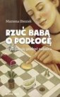 okładka książki - Rzuć babą o podłogę