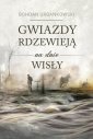 okładka książki - Gwiazdy rdzewieją na dnie Wisły