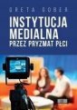 okładka książki - Instytucja medialna przez pryzmat