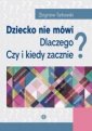 okładka książki - Dziecko nie mówi. Dlaczego? Czy