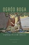 okładka książki - Ogród Boga. Stąpając po Ziemi Świętej