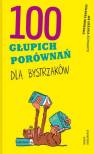 okładka książki - 100 głupich porównań dla bystrzaków