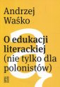 okładka książki - O edukacji literackiej (nie tylko