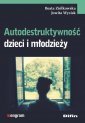 okładka książki - Autodestruktywność dzieci i młodzieży