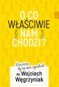 okładka książki - O co właściwie nam chodzi? Nie