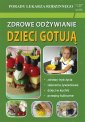 okładka książki - Zdrowe odżywianie. Dzieci gotują.