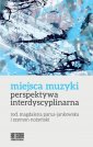 okładka książki - Miejsca muzyki. Perspektywa interdyscyplinarna