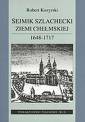 okładka książki - Sejmik szlachecki ziemi chełmskiej