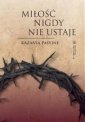 okładka książki - Miłość nigdy nie ustaje. Kazania