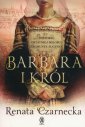 okładka książki - Barbara i król. Historia ostatniej