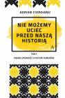 okładka książki - Nie możemy uciec przed naszą historią.