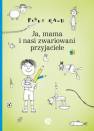 okładka książki - Ja, mama i nasi zwariowani przyjaciele