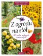 okładka książki - Z ogrodu na stół 60 roślin pięknych