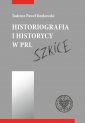 okładka książki - Historiografia i historycy w PRL.