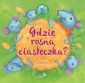 okładka książki - Gdzie rosną ciasteczka?