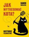 okładka książki - Jak wytresować kota? Historie prawdziwe