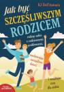 okładka książki - Jak być szczęśliwszym rodzicem.