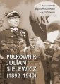 okładka książki - Pułkownik Julian Sielewicz (1892-1940)