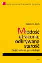 okładka książki - Młodość utracona, odkrywana starość.