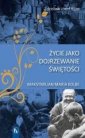 okładka książki - Życie jako dojrzewanie świętości