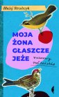 okładka książki - Moja żona głaszcze jeże. Rozmowy