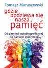 okładka książki - Gdzie podziewa się nasza pamięć.