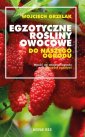 okładka książki - Egzotyczne rośliny owocowe do naszego