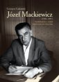 okładka książki - Józef Mackiewicz (1902-1985). Intelektualista...