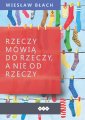 okładka książki - Rzeczy mówią do rzeczy, a nie od