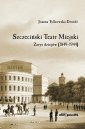 okładka książki - Szczeciński Teatr Miejski. Zarys