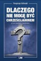 okładka książki - Dlaczego nie mogę być chrześcijaninem