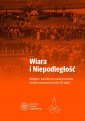 okładka książki - Wiara i Niepodległość. Religijno-patriotyczne...