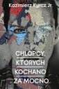 okładka książki - Chłopcy, których kochano za mocno