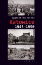 okładka książki - Katowice 1945-1950