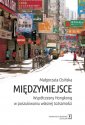 okładka książki - Międzymiejsce. Współczesny Hongkong