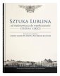 okładka książki - Sztuka Lublina od średniowiecza