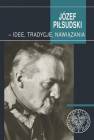 okładka książki - Józef Piłsudski - idee, tradycje,