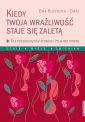 okładka książki - Kiedy Twoja wrażliwość staje się